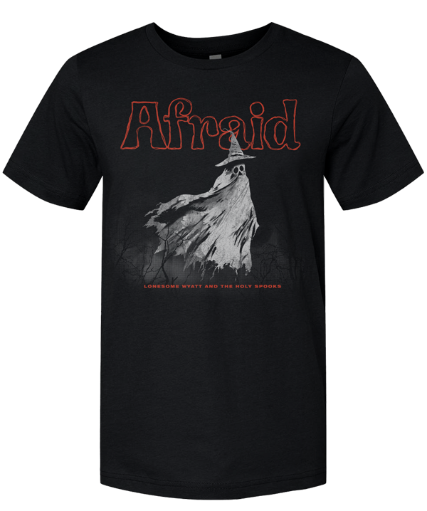 Afraid T-Shirt