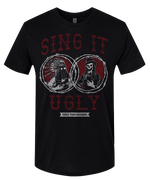 Sing It Ugly T-Shirt